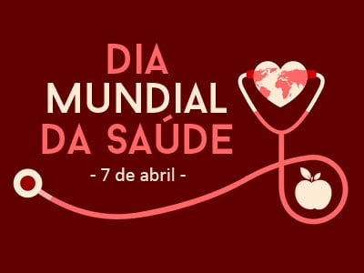 Dia Mundial da Saúde – 7 de Abril