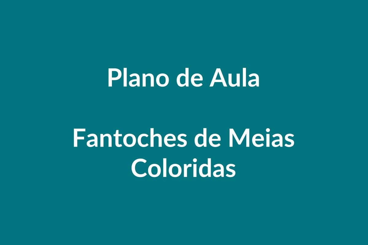 BNCC Plano de Aula – Fantoches de Meias Coloridas – Educação Infantil