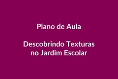 Plano de Aula BNCC – Descobrindo Texturas no Jardim Escolar – Educação Infantil