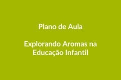 Plano de Aula BNCC – Explorando Aromas na Educação Infantil