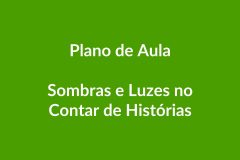 Plano de Aula BNCC – Sombras e Luzes no Contar de Histórias – Educação Infantil