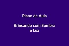 Plano de Aula BNCC – Brincando com Sombra e Luz – Educação Infantil