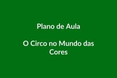 Plano de Aula BNCC – O Circo no Mundo das Cores – Educação Infantil