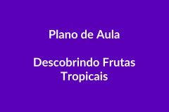 Plano de Aula BNCC – Descobrindo Frutas Tropicais – Educação Infantil