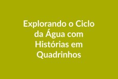 Plano de Aula BNCC – Explorando o Ciclo da Água com Histórias em Quadrinhos – Educação Infantil