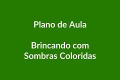 Plano de Aula BNCC – Brincando com Sombras Coloridas – Educação Infantil