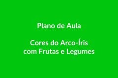 Plano de Aula – Cores do Arco-Íris com Frutas e Legumes – Educação Infantil – BNCC