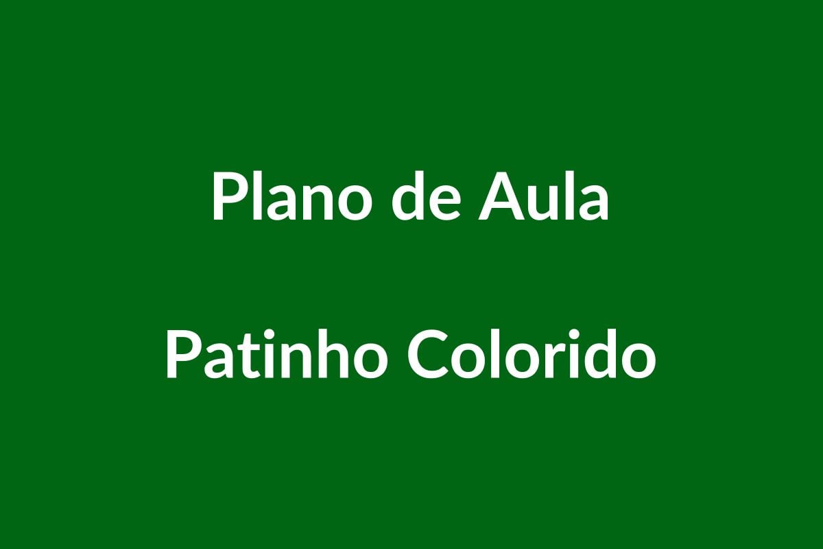 BNCC Plano de Aula – Patinho Colorido – Educação Infantil