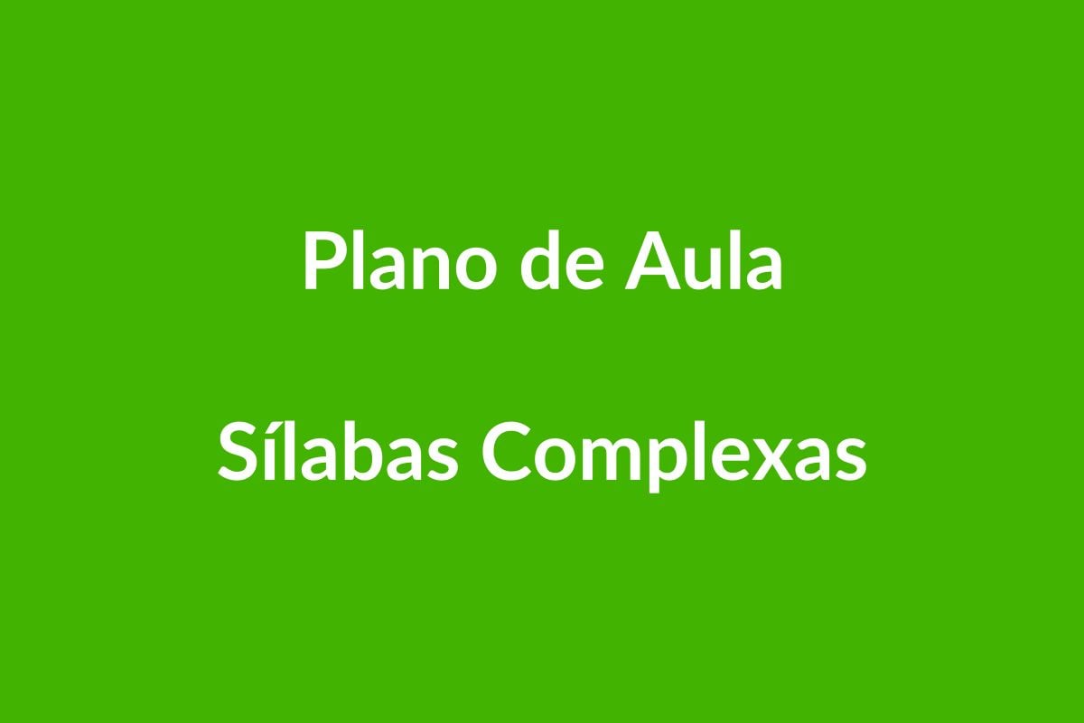 Plano de Aula BNCC – Sílabas Complexas – Educação Infantil