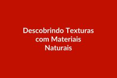 Plano de Aula BNCC – Descobrindo Texturas com Materiais Naturais – Educação Infantil