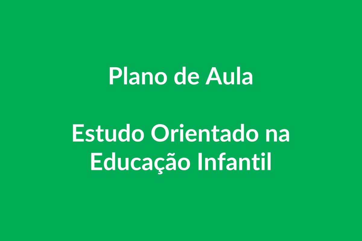 Plano de Aula BNCC – Estudo Orientado – Educação Infantil