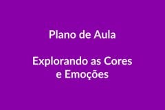 Plano de Aula BNCC – Explorando as Cores e Emoções – Educação Infantil