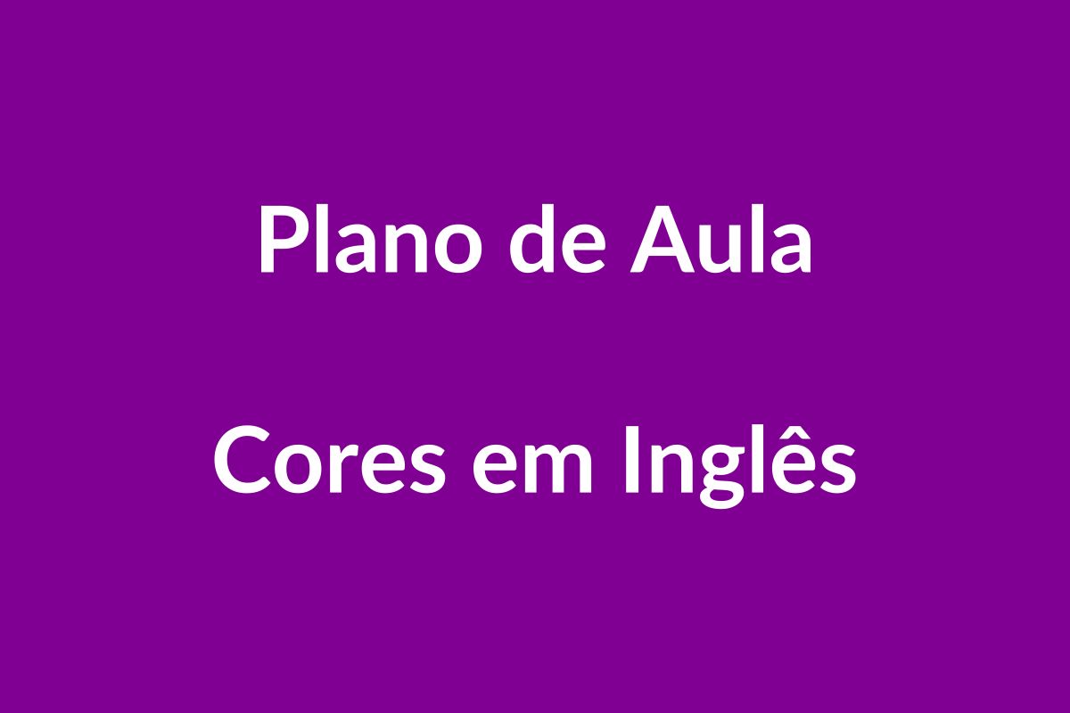 Plano de Aula BNCC: Cores em Inglês na Educação Infantil