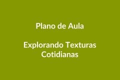 Plano de Aula – Explorando Texturas Cotidianas – Educação Infantil – BNCC