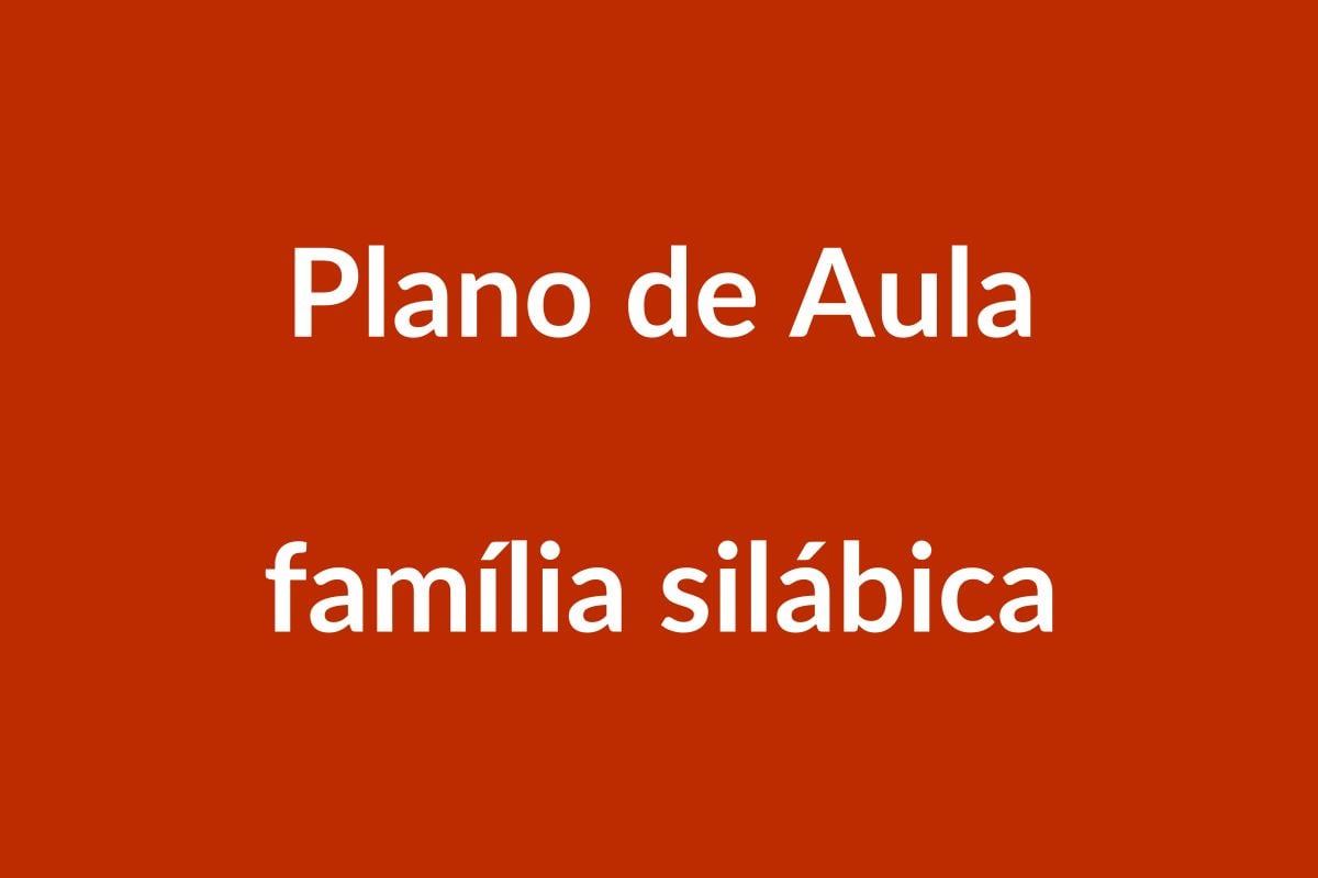 Plano de Aula BNCC – Família Silábica – Educação Infantil