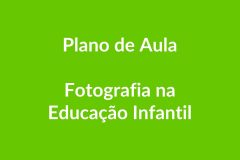 Plano de Aula Fotografia na Educação Infantil – BNCC