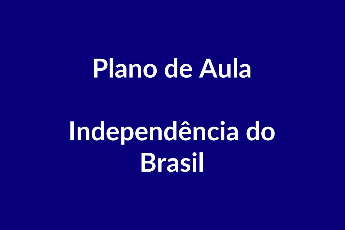 BNCC Plano de Aula – Independência do Brasil – Educação Infantil