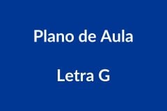 Plano de Aula BNCC – Letra G – Educação Infantil