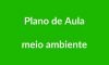 Plano de Aula BNCC – Meio Ambiente – Educação Infantil