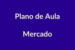 Plano de Aula – Mercado – Educação Infantil – BNCC