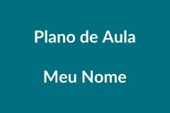 Plano de Aula – Meu Nome – Educação Infantil – BNCC