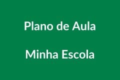 Plano de Aula – Minha Escola – Educação Infantil – BNCC