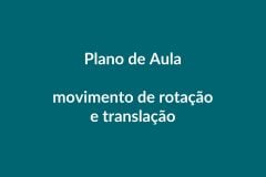 Plano de Aula – Movimento de Rotação e Translação – Educação Infantil – BNCC
