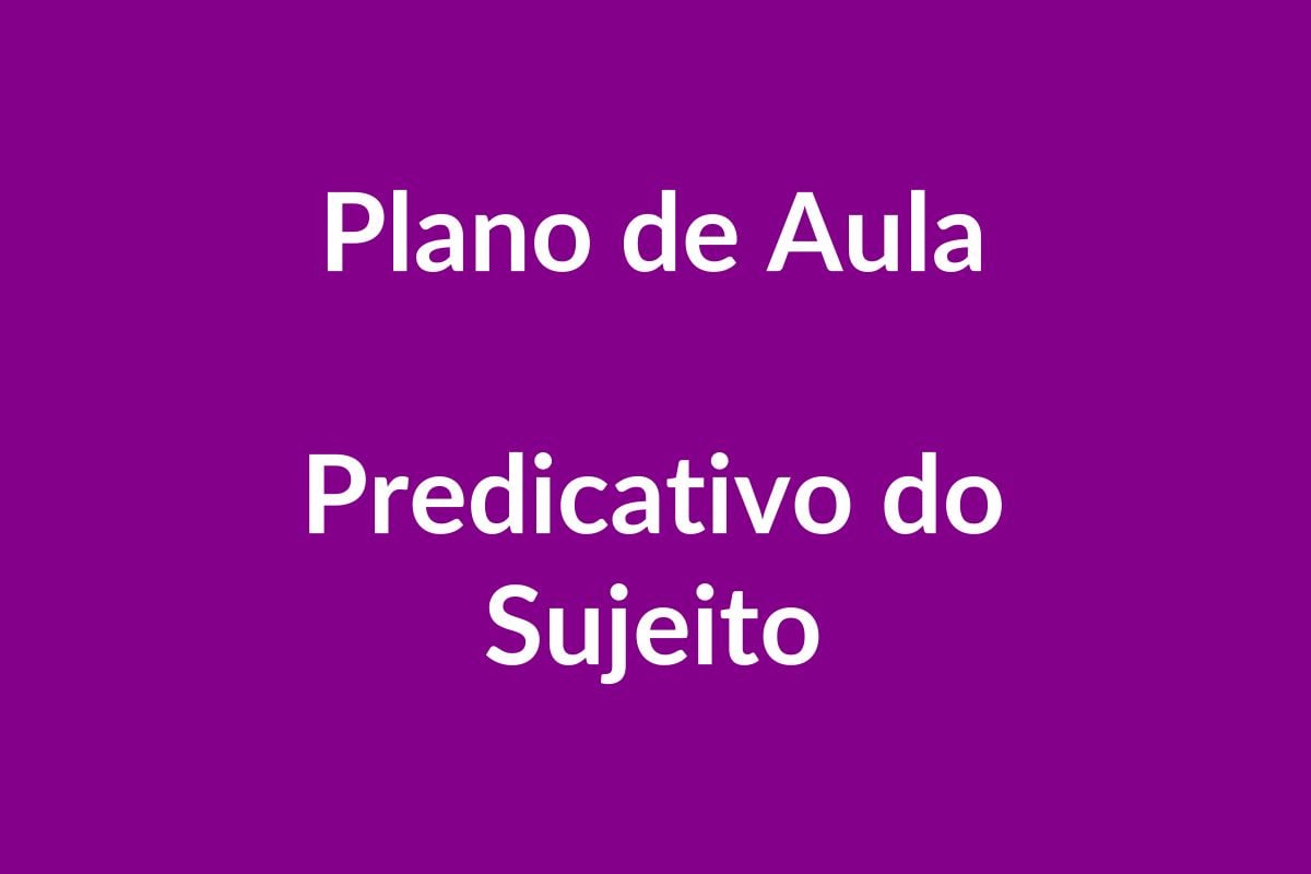 Plano de Aula BNCC – Predicativo do Sujeito – Educação Infantil