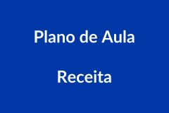 Plano de Aula BNCC – Receita – Educação Infantil