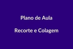 BNCC Plano de Aula Recorte e Colagem – Educação Infantil