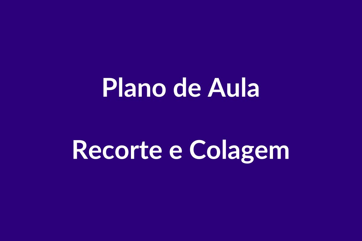 BNCC Plano de Aula Recorte e Colagem – Educação Infantil