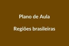 Plano de Aula BNCC – Explorando as Regiões Brasileiras
