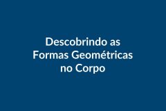 Plano de Aula – Descobrindo as Formas Geométricas no Corpo – Educação Infantil – BNCC