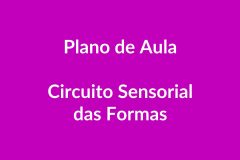 Plano de Aula BNCC – Circuito Sensorial das Formas – Educação Infantil