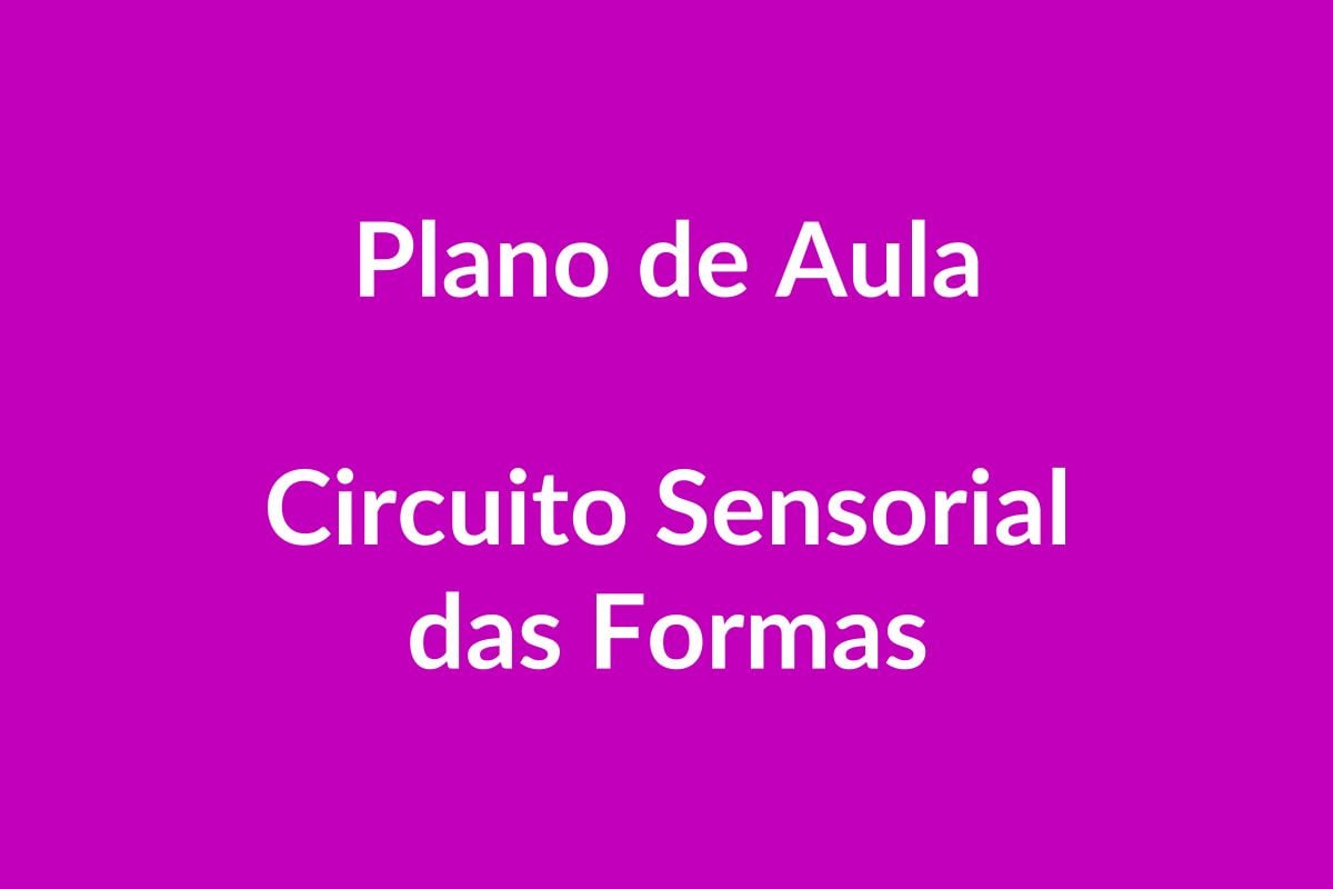Plano de Aula BNCC – Circuito Sensorial das Formas – Educação Infantil