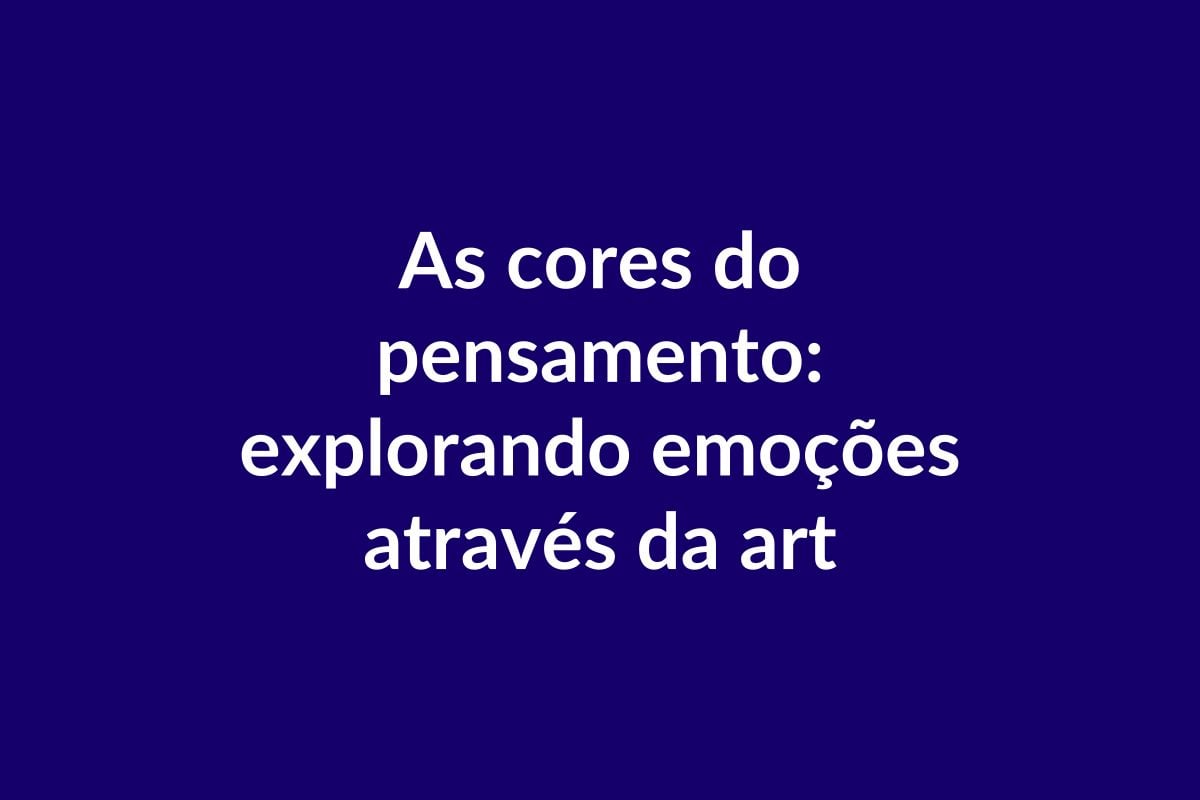 Plano de Aula BNCC – As cores do pensamento: explorando emoções através da arte – Educação Infantil