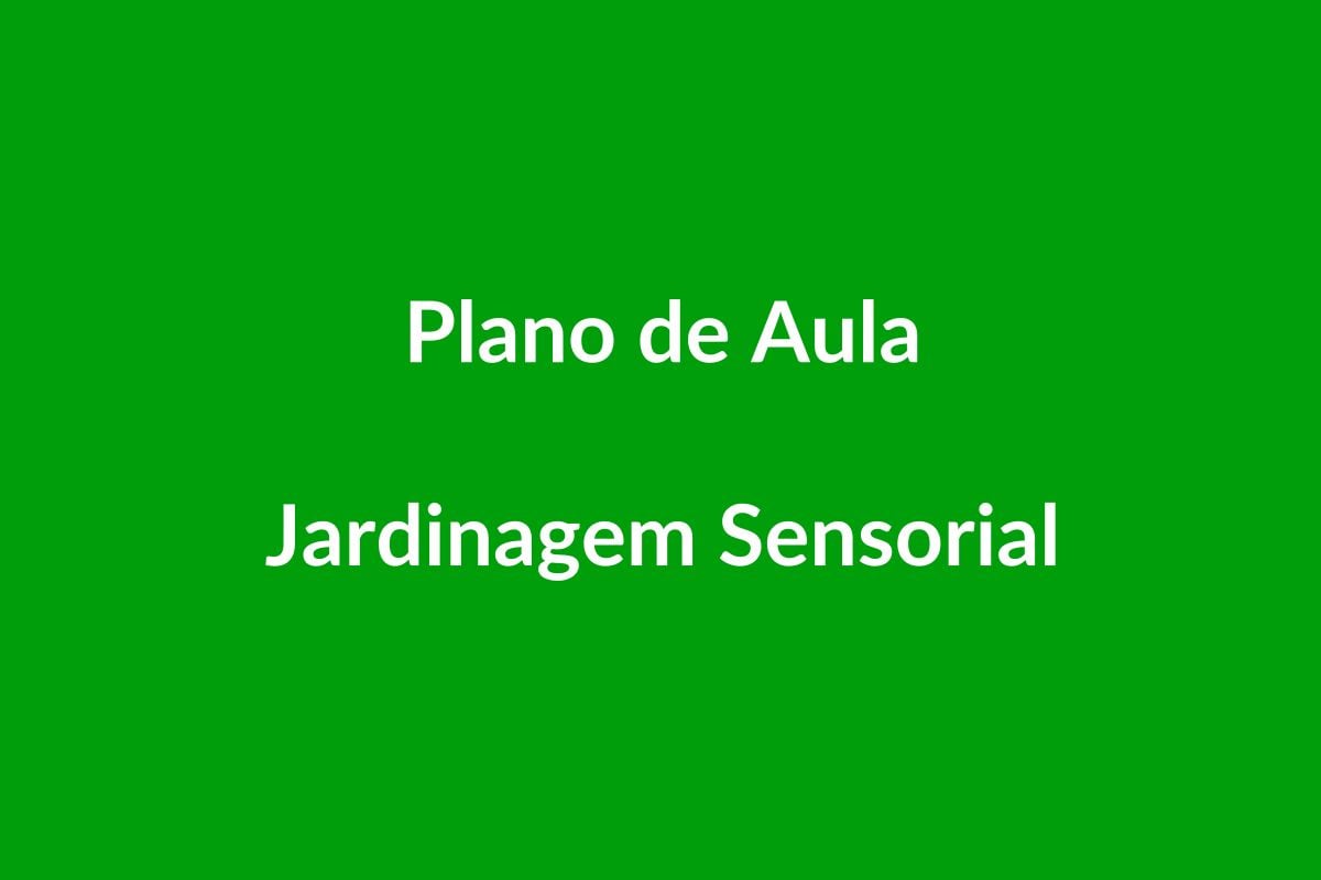 Plano de Aula BNCC: Jardinagem Sensorial na Educação Infantil