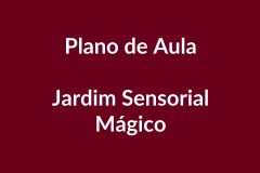 Plano de Aula BNCC – Jardim Sensorial Mágico – Educação Infantil