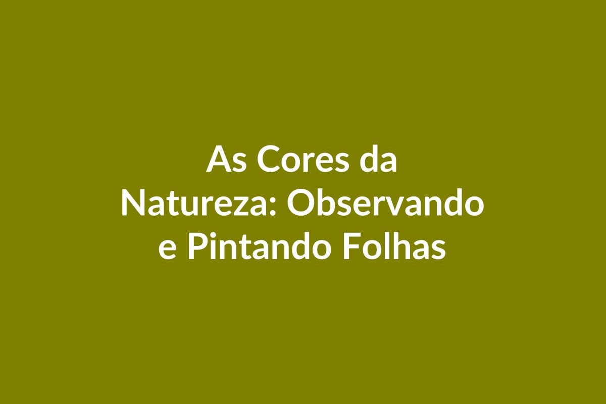 Plano de Aula – As Cores da Natureza – Educação Infantil – BNCC