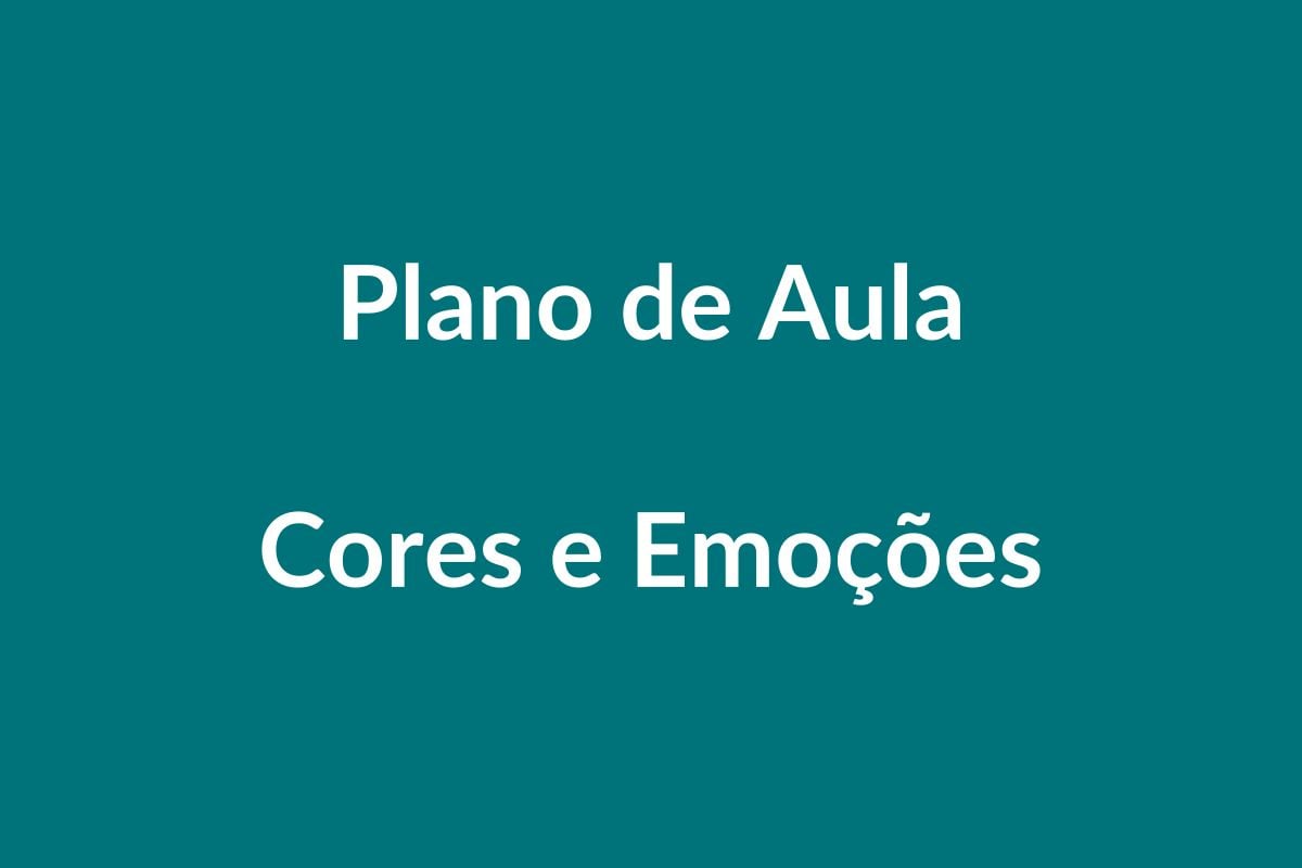 Plano de Aula BNCC – Cores e Emoções – Educação Infantil
