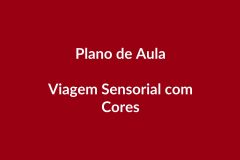 Plano de Aula – Viagem Sensorial com Cores – Educação Infantil – BNCC