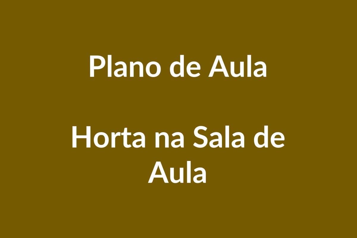 Plano de Aula BNCC – Horta na Sala de Aula – Educação Infantil