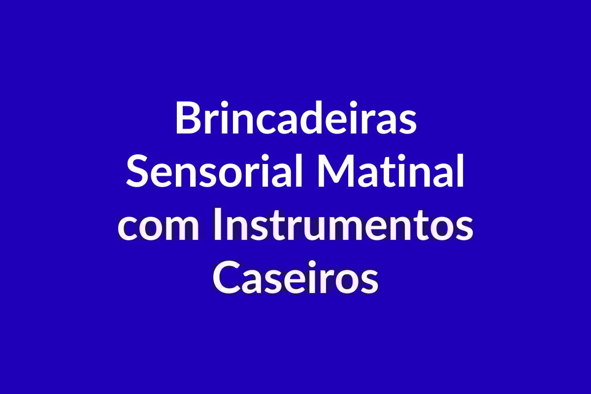 Plano de Aula BNCC – Brincadeiras Sensorial Matinal com Instrumentos Caseiros – Educação Infantil