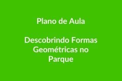 Plano de Aula BNCC – Descobrindo Formas Geométricas no Parque – Educação Infantil