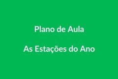 Plano de Aula BNCC – As Estações do Ano – Educação Infantil