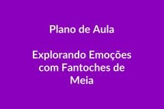 Plano de Aula BNCC – Explorando Emoções com Fantoches de Meia – Educação Infantil