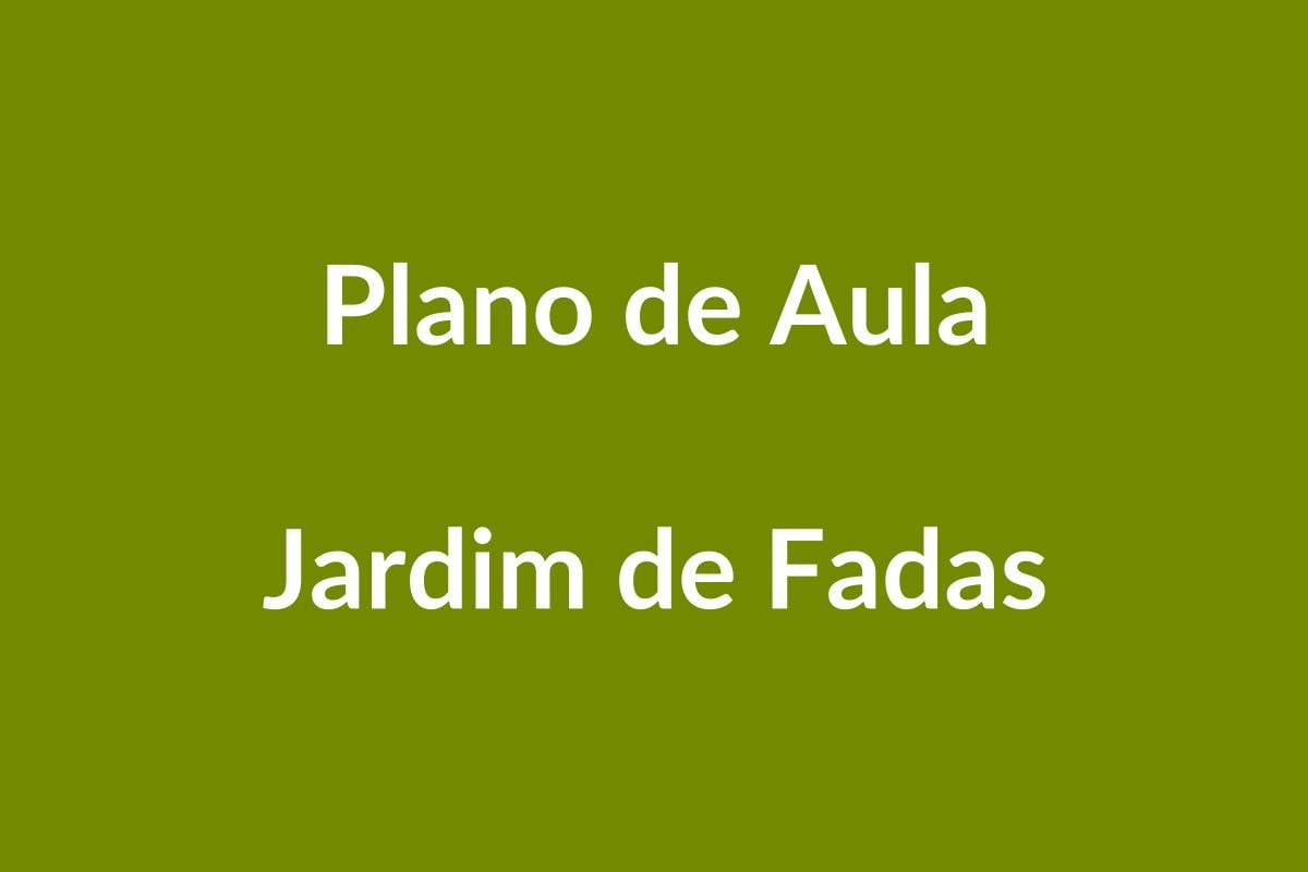 Plano de Aula – Jardim de Fadas – Educação Infantil – BNCC