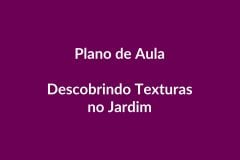 Plano de Aula BNCC – Descobrindo Texturas no Jardim – Educação Infantil