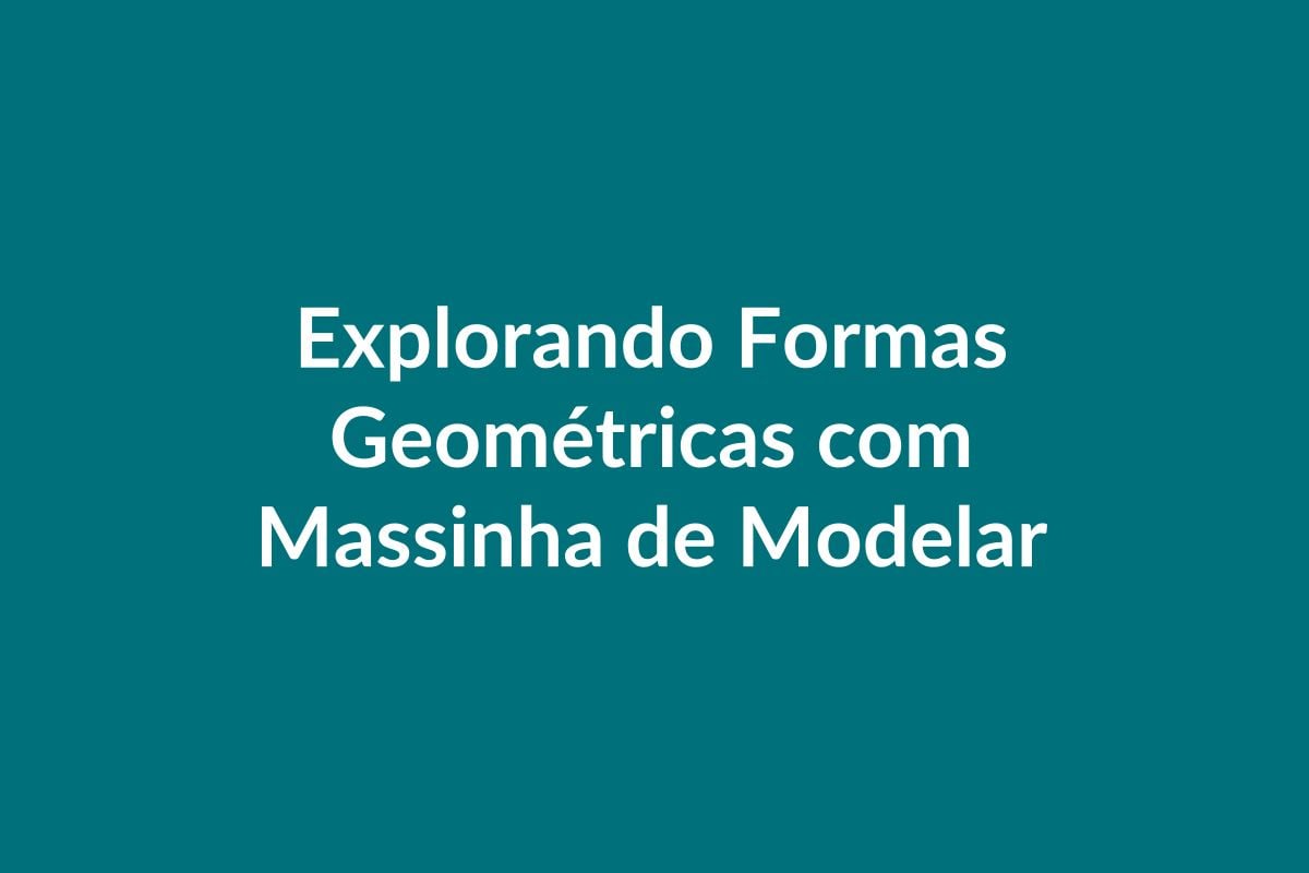 Plano de Aula BNCC – Explorando Formas Geométricas – Educação Infantil