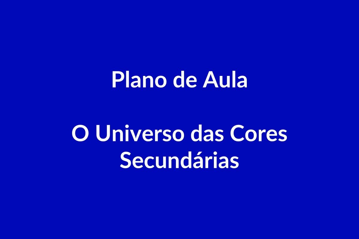 Plano de Aula – Cores Secundárias – Educação Infantil – BNCC